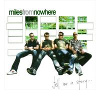 Miles From Nowhere - Tell Me a Story [Import]