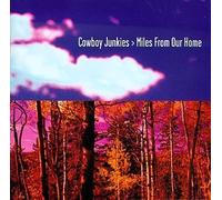 Miles From Our Home [Edited Version] by Cowboy Junkies