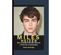 MILES HEIZER: How a Small-Town Boy Became a Voice for a Generation