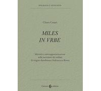 Miles in urbe. Identità e autorappresentazione nelle iscrizioni dei soldati di origine danubiana e balcanica a Roma