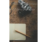 Miles & Memories: Where I've Been: A Travel Journal and Vacation Notebook to Record Fun Trips, Adventures, and Memories - Perfect for Kids and Adults ... Create a Keepsake Diary with Plenty of Pages