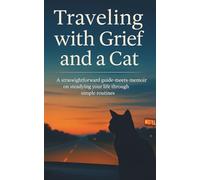 Miles, Motels, and a Cat: A Healing Road-Trip Memoir & Pet Travel Guide: Grief recovery on the go-heartfelt, uplifting lessons with simple routines, ... packing checklists, vet and motel basics