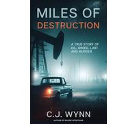 Miles of Destruction: A True Story of Oil, Greed, Lust and Murder