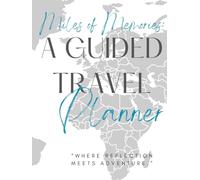 Miles of Memories: A Guided Travel Planner: “Where reflection meets adventure.”