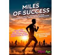 Miles of success: The Clinical Method to Run - Running for Beginners: 5K to Marathon Training Plan Without Injury: A Step-by-Step System to Build ... Injuries, Using a Physical Therapist Approach
