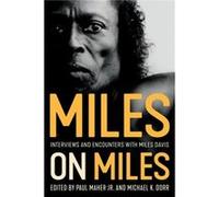Miles on Miles Interviews and Encounters with Miles Davis by Edited by Paul Maher & Edited by Michael K Dorr Edited by Paul Maher , Edited by Michael K Dorr (Auteur)