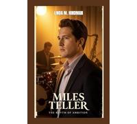 MILES TELLER: THE RHYTHM OF AMBITION