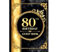 Milestone 80th Birthday Celebration Guest Book: Elegant black and gold design guest book for special day celebration: Keepsake celebration book for ... keepsake guest book for milestone birthday