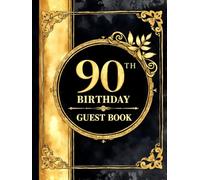 Milestone 90th Birthday Celebration Guest Book: Elegant black and gold design guest book for special day celebration: Keepsake celebration book for ... keepsake guest book for milestone birthday