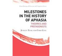 Milestones in the History of Aphasia, Brain Damage, Behaviour, and Cognition Chris Code, Juergen Tesak (Auteur)
