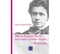 Mileva Einstein-Maric Und Andere Geniale Frauen. Wortstücke