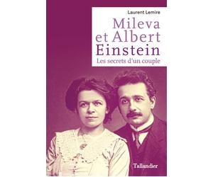 Mileva et Albert Einstein Les secrets d'un couple - Laurent Lemire - Tallandier - broché - Essai
