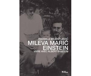 Mileva Maric Einstein - Vivre Avec Albert Einstein