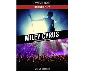 MILEY CYRUS: unauthorised BIOGRAPHY