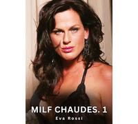 Milf Chaudes. 1: Nouvelles Érotiques de Sexe Tabou pour Adultes