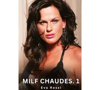 Milf Chaudes. 1: Nouvelles Érotiques de Sexe Tabou pour Adultes