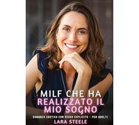 Milf che ha Realizzato il mio Sogno: Romanzo Erotico con Sesso Esplicito - per Adulti
