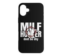 Milf Hunter Humour de Rencontres pour Adultes drôle Ne Soyez Pas timide Coque pour iPhone 16 Plus