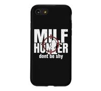 Milf Hunter Humour de Rencontres pour Adultes drôle Ne Soyez Pas timide Coque pour iPhone SE (2020) / 7/8
