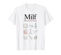 Milf Man I Love Foam Funny Wound Care Nurse WCN T-Shirt