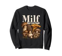 Milf Man I Love Funghi Champignon Drôle Sweatshirt
