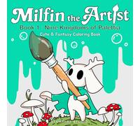 Milfin the Artist Nine Kingdoms of Palettia: Cute & Fantasy Coloring Book for Teens and Adults with Relaxing Pages for Alcohol Markers, Pencils, and Crayons