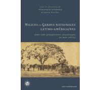 Milices Et Gardes Nationales Latino-Américaines Dans Une Perspective Atlantique (Xixe Siècle)
