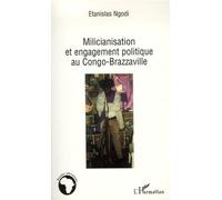 Milicianisation et engagement politique au Congo-Brazzaville - Stanislas Ngodi - L'harmattan - broché - Essai