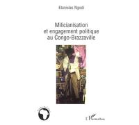 Milicianisation et engagement politique au Congo-Brazzaville - Stanislas Ngodi - L'harmattan - broché - Essai