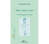 MILIE, ENFANT A NAITRE: Un autre regard sur l'autisme