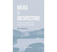 Milieu et architecture – Entretiens avec Augustin Berque, Philippe Madec et Antoine Picon