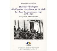 Milieux économiques et intégration européenne au xxe siècle. la relance des anné Actes du colloque des 1er et 2 décembre 2005. sous la direction scientifique de - Michel Dumoulin - Igpde Cheff - broch