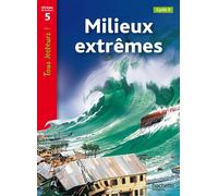 Milieux extrêmes Niveau 5 - Tous lecteurs ! - Ed.2010