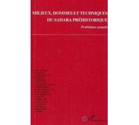 Milieux, Hommes Et Techniques Du Sahara Préhistorique - Problèmes Actuels, - Réunion Internationale - , Montignac-Lascaux, 20-23 Septembre 1988
