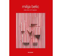 MILIJA BELIC, DIALECTIQUE DE L'IMAGINAIRE