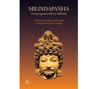 Milindapañha. «Las preguntas del rey Milinda» Traducción del pali, introducción y notas de Aleix Ruiz Falqués - Aleix Ruiz Falqués - Editorial Kairós - ebook (ePub) - Livre