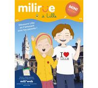 Milirue à lille - mini (4 à 7 ans) : découvre lille en t'amusant avec tes parents ! (édition 2021/2022)