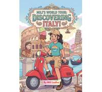 Mili's World Tour - Discovering Italy: A Graphic Novel Adventure into History, Culture, and Modern Marvels