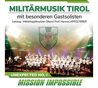 Militärmusik Tirol mit Bes.Gastsolisten - Unexpected No.1-Mission Impossible