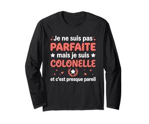 Militaire Armée Humour Pas Parfaite Fille Je suis Colonelle Manche Longue