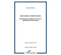 Militaires à temps partiel Sociologie des officiers de réserve spécialistes d'état-major - Mohamed Madoui - L'harmattan - broché - Essai