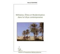 Militaires, Élites Et Modernisation Dans La Libye Contemporaine