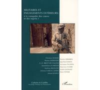 Militaires et engagements extérieurs À la conquête des curs et des esprits? - Collectif - L'harmattan - broché - Etude