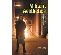 Militant Aesthetics: Art Activism in the 21st Century
