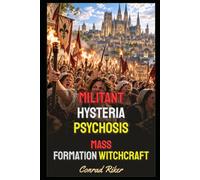 Militant Hysteria Psychosis: Mass Formation Witchcraft