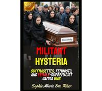 Militant Hysteria: Suffragettes, Feminists, and Female-Supremacist Gamma Bias