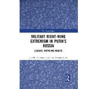 Militant Right-Wing Extremism In Putin's Russia