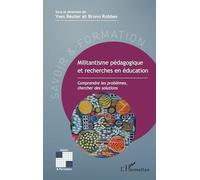 Militantisme pédagogique et recherches en éducation: Comprendre les problèmes, chercher des solutions