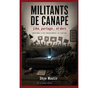 Militants de canapé: Like, partage… et dors Anatomie d’un engagement en carton