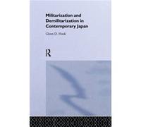 Militarisation and Demilitarisation in Contemporary Japan by Glenn D. Hook Glenn D. Hook (Auteur)